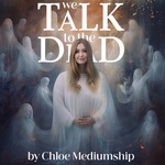We Talk To The Dead By Chloe Mediumship