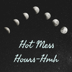 Hot Mess Hours-Hmh