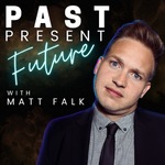 Past, Present, Future with Matt Falk