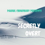 SECRETLY OVERT 