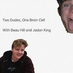 Two Dudes, One Brain Cell