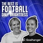 The Rest Is Football: Daly Brightness