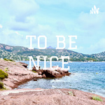 TO BE NICE 