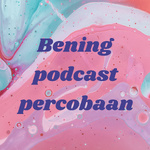 Bening podcast percobaan