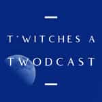 Twitches: A Twodcast