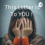 This Letter Is To YOU !