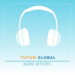 Tutum Global's Audio Articles