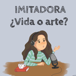 IMITADORA ¿Vida o Arte?