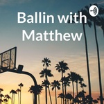 Ballin with Matthew