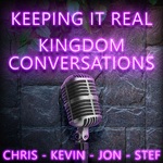 Keeping It Real: Kingdom Conversations with Chris Barhorst, Kevin Bryant, Stefani Jebavy and Jon Jebavy