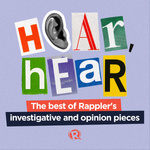 Hear, Hear: Rappler's best investigative and opinion pieces

