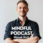 Marek Vich - Mindful Podcast