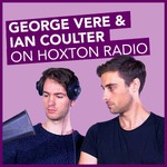 George Vere & Ian Coulter on Hoxton Radio