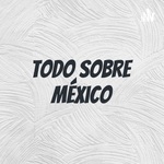 Todo sobre México