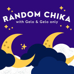 Random Chika with Gelo & Gelo only