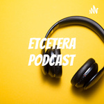 ETCETERA PODCAST