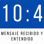 10:4 Mensaje recibido y entendido