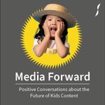 Media Forward: The Future of Kids Content