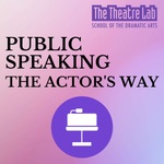 Public Speaking the Actor's Way