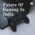 Future Of Gaming In India