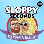 Sloppy Seconds with Big Dipper & Meatball