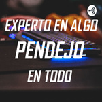 ¡EXPERTO EN ALGO, PENDEJO EN TODO!