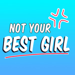 Not Your Best Girl