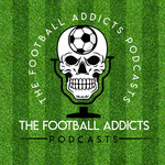 The Football Addicts Podcast
