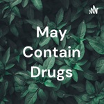 May Contain Drugs