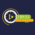 18h30 Podcast