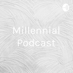 Millennial Podcast