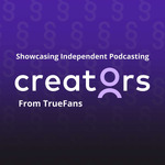 Creators from TrueFans: Showcasing Independent Podcasting
