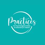 Practices for Psychological Safety & Autonomy In Teams