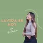 La vida es hoy Podcast con Yenn Sanabria