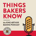 Things Bakers Know: The King Arthur Baking Podcast
