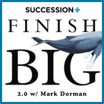 Finish Big 2.0 w/ Mark Dorman