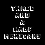 Three and a Half Mexicans