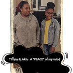 Tiffany & Akia: A PEACE of my mind