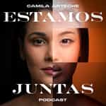Estamos Juntas  |👩🏽‍🤝‍👩🏻 Un Podcast Para Mujeres