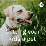 Getting your kids a pet
