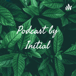 Podcast by Initial