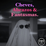 Cheves Abrazos & Fantasmas