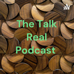 The Talk Real Podcast 