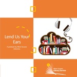 Lend Us Your Ears - A Podcast by West Sussex Libraries