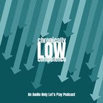 Chronically Low Competence: An Audio Only Let's Play Podcast