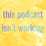 This Podcast Isnt Working