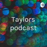 Taylors podcast