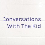Conversations With The Kid