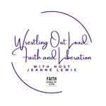 Wrestling Out Loud: Faith and Liberation 