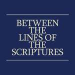 Between the Lines of the Scriptures